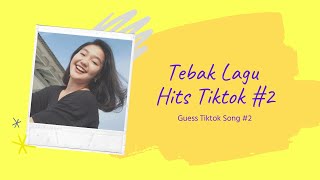 Tebak Lagu Hits Tiktok Part 2 | Guess Tiktok Populer Song  | Yuk Tebak Lagu