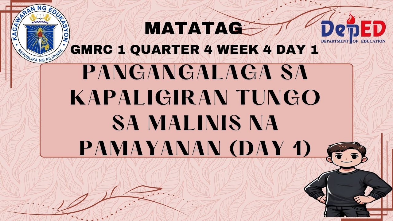 Matatag GMRC 1 QUARTER 4 WEEK 4 DAY 1 Pangangalaga sa Kapaligiran Tungo ...