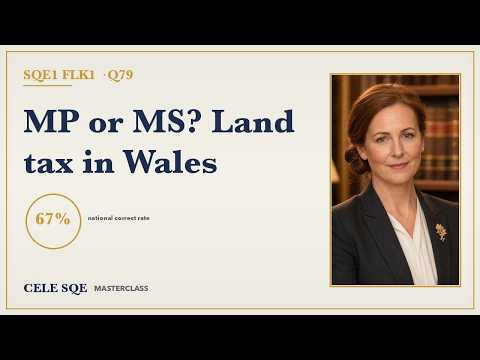 SQE1 FLK1 Q79 · Welsh devolution and Land Transaction Tax — CELE SQE Masterclass