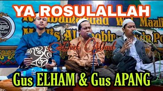 DUET MAUT GUS APANG & GUS ELHAM || YA ROSULALLAH