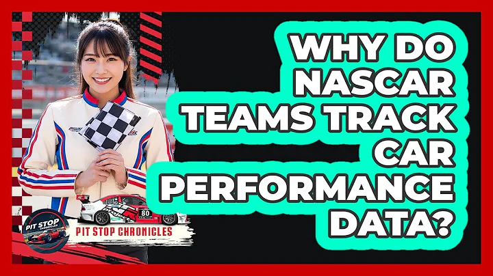 Why Do NASCAR Teams Track Car Performance Data?