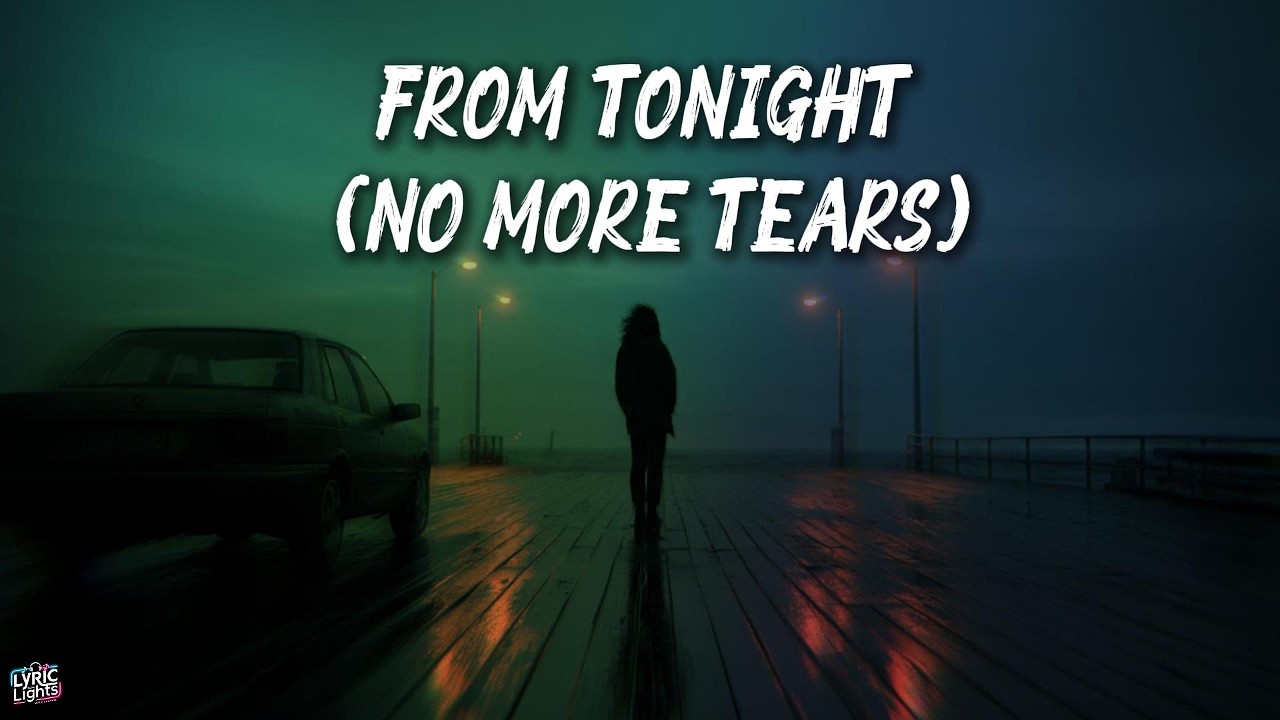 From Tonight (No More Tears) – Emotional Breakup Anthem | Official Lyrics Video