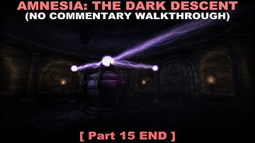 Amnesia: The Dark Descent walkthrough part 15 END (No commentary ✔)