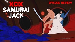 XCIX SAMURAI JACK EPISODE REVIEW.