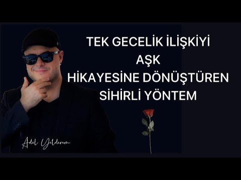 TEK GECELİK İLİŞKİYİ AŞKA VE EVLİLİĞE DÖNÜŞTÜREN SİHİRLİ YÖNTEMİ AÇIKLIYORUM