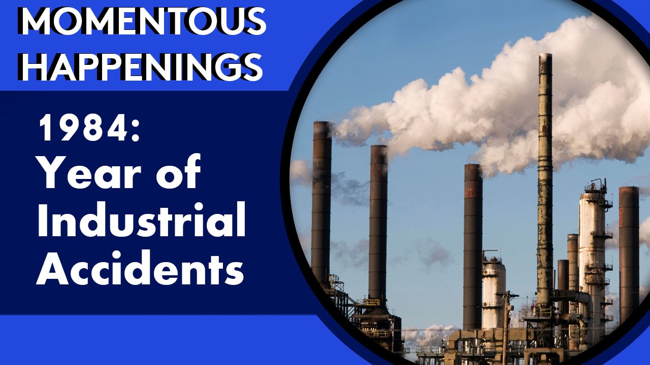 1984 Year of Industrial Accidents YouTube