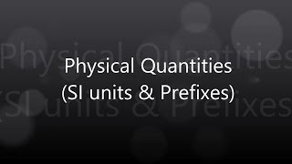 Guide to: Physical Quantities (SI Units & Prefix) - O'levels