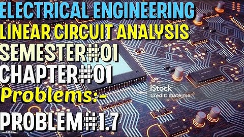 Linear Circuit Analysis | Chapter#01 | Problem#1.7 | Basic Engineering Circuit Analysis