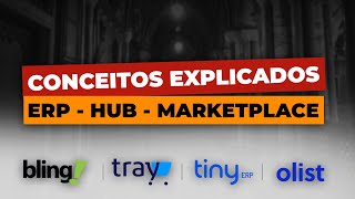SISTEMAS PARA ECOMMERCE: ERP, HUB, MARKETPLACES. DIFERENÇAS ENTRE BLING, TINY, TRAY, OLIST, ETC.