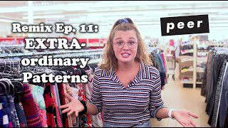 Remix Thrift Store Fashion Ep. 11: EXTRA-ordinary Patterns
