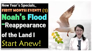 [New Year's #1] First-month Events: Noah’s Flood-Second Chance, New Start l A New Earth New Heavens
