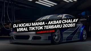 DJ KICAU MANIA BY AKBAR CHALAY VIRAL TIKTOK TERBARU 2026!! 