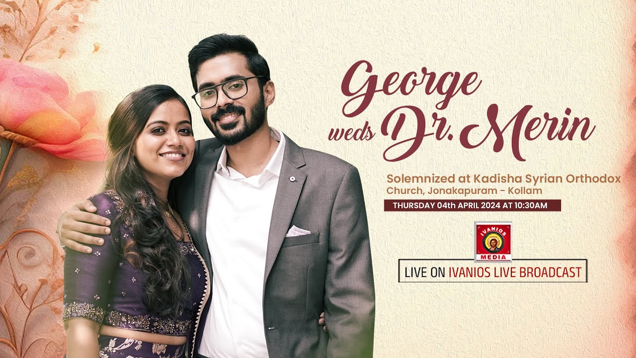George weds Dr. Merin - WEDDING CEREMONY | Kadisha Syrian Orthodox Church, Jonakapuram - Kollam.