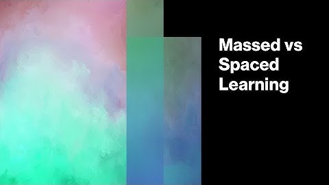 Massed vs Spaced Practice of Learning and Memory