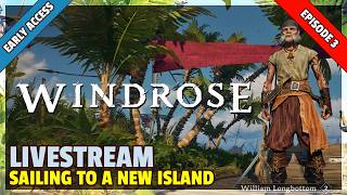 Windrose | Livestream | Day 3 | Sailing To A New Island