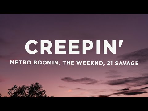 Metro Boomin, The Weeknd, 21 Savage – Creepin' (sped up/TikTok Remix) Lyrics