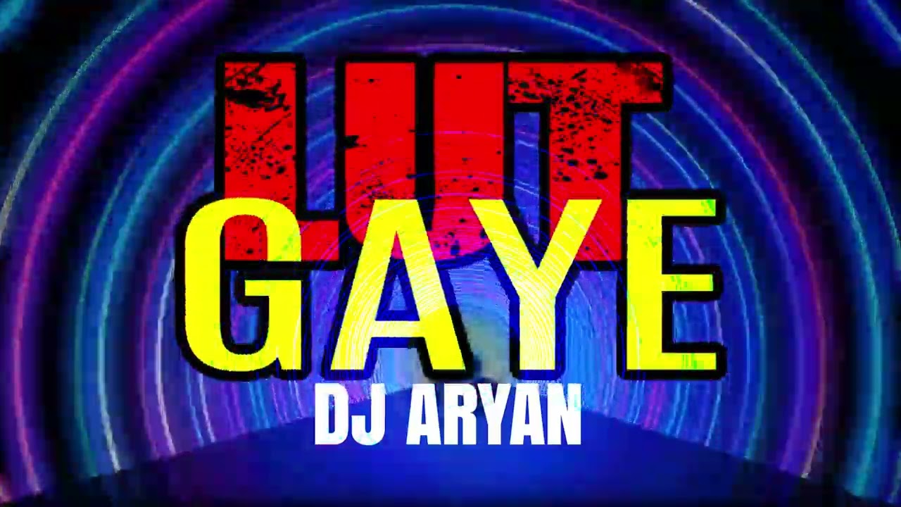 LUT GAYE LOVE SONG REMIX MUMBAI SAGA DJ ARYAN YouTube