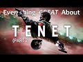 Everything GREAT About Tenet! (Part 2)