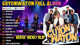 GUYON WATON FULL ALBUM TERBARU 2024  WIRANG, KLEBUS, PINGAL, DUMES, MENEPI, KELANGAN