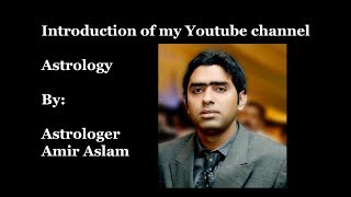 Introduction Of My Youtube Channel About Astrology By Amir Aslam Astrolger Ilm E Najoom