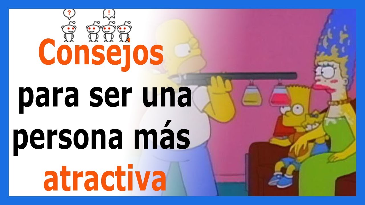 ¿Cómo ser una persona más atractiva? (Reddit/AskReddit)