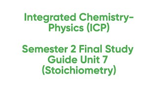 ICP Semester 2 Final Study Guide Unit 7 (Stoichiometry)