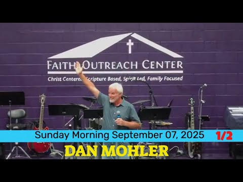 ✝️ Sunday Morning Faith Outreach Center September 7, 2025 - Dan Mohler