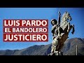 Luis Pardo, BANDOLERO JUSTICIERO