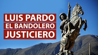 Luis Pardo, BANDOLERO JUSTICIERO