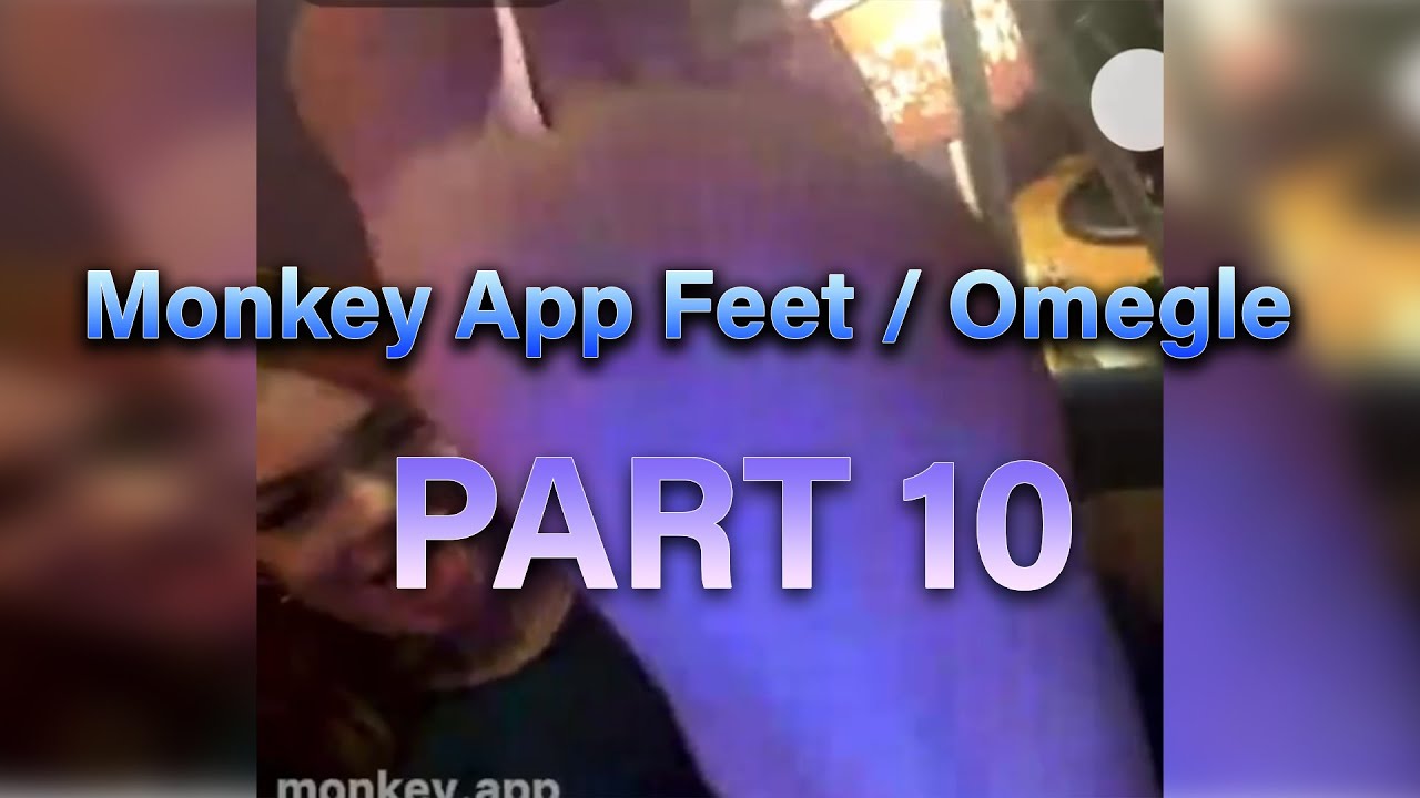 Monkey App / Omegle Feet Part 10