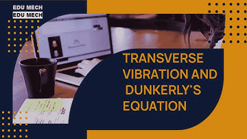 TRANSVERSE VIBRATION AND DUNKERLY
