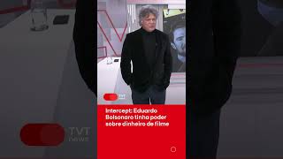 Intercept: Eduardo Bolsonaro had control over film funds