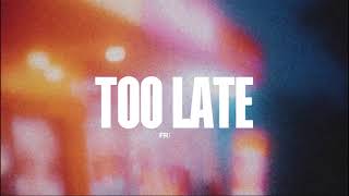 Fridayy - Too Late lyrics video