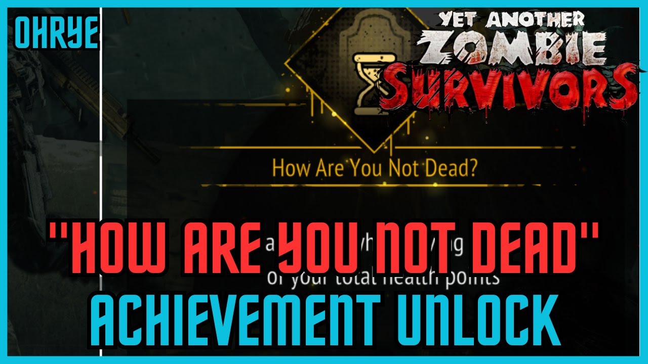 How to unlock the how are you not dead achievement yet another