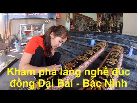 Video Khám phá làng nghề đúc đồng Đại Bái- Gia Bình- Bắc Ninh - youtube