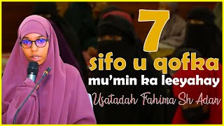 Todobo Sifo U Qofka  Mu''min ka Leyahay || Ustadah Fahima Sh Adan