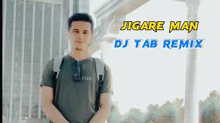 New Tik Tok Xit Jigare Man (Dj Tab Remix)