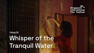 Whisper of the Tranquil Water Trailer | SGIFF 2025