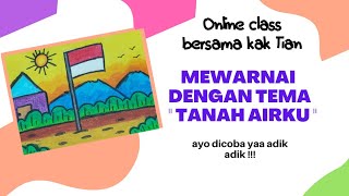 Menggambar & mewarnai dengan tema Tanah Airku