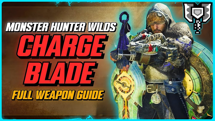 Charge Blade Mechanics & Combo Guide for Monster Hunter Wilds