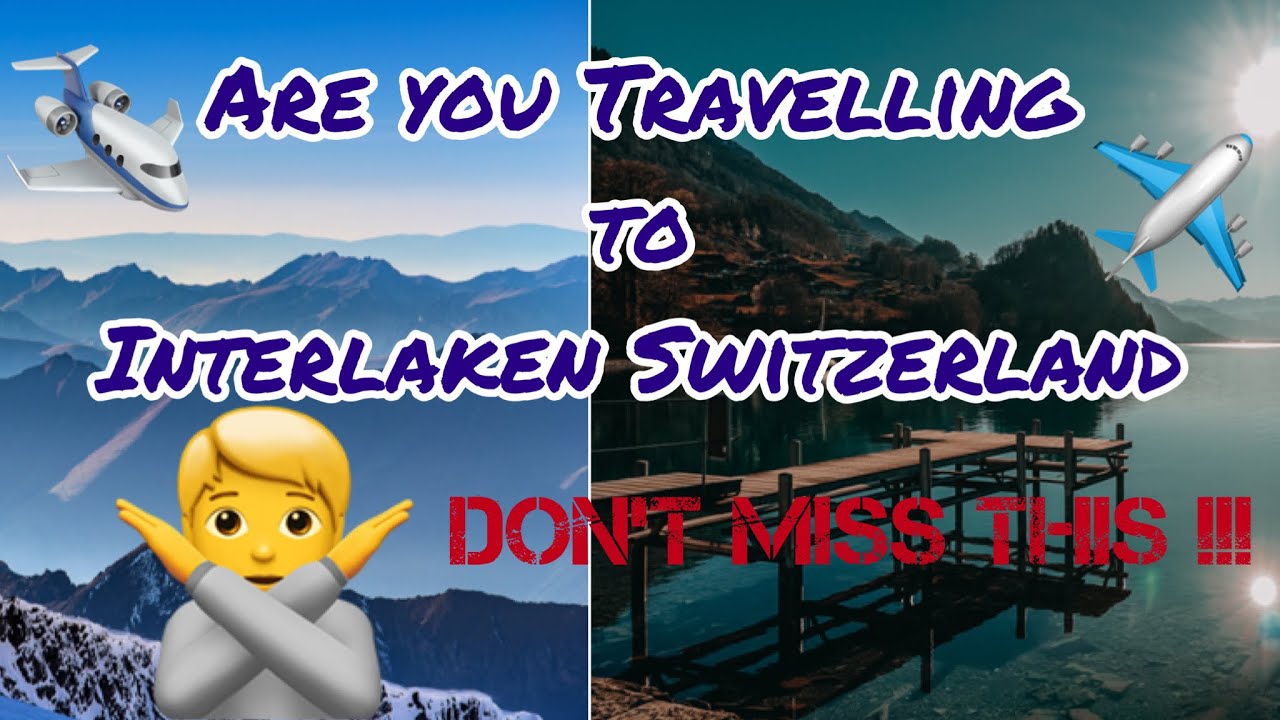 Are you going interlaken Switzerland || DONT MISS | surely you will ...