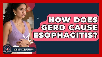 How Does GERD Cause Esophagitis? - Acid Reflux Support Hub