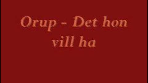 Orup - Det hon vill ha