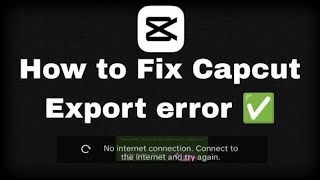 how to fix CAPCUT export error