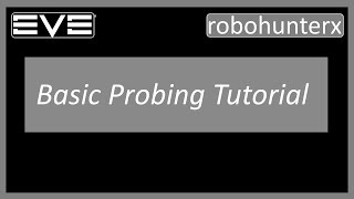 Eve Online: Scanner Probe Tutorial w/ Tips and Hints (Beginner Level)