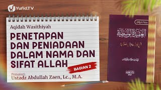 Akidah Wasithiyah #03: Penetapan & Peniadaan Dalam Pembahasan Nama Allah Bag. 2 -  Ust Abdullah Zaen