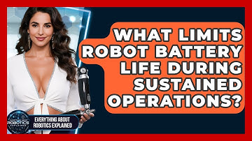 What Limits Robot Battery Life During Sustained Operations? - Everything About Robotics Explained