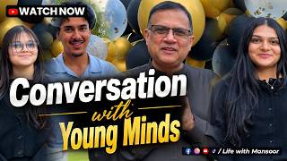 Conversation with Young Minds | Life with Mansoor