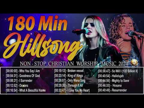 180 Min Listen To Hillsong Worship Songs Best Playlist 2024 ~ Non Stop Christian Praise Music 2024