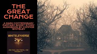 The Great Change: A Dark Contemporary Fantasy Short Story Audiobook
